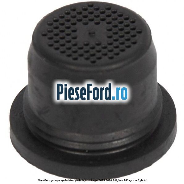 Garnitura pompa spalalator parbriz Ford Kuga 2019-2023 2.5 FHEV 190 cp n/a hybrid