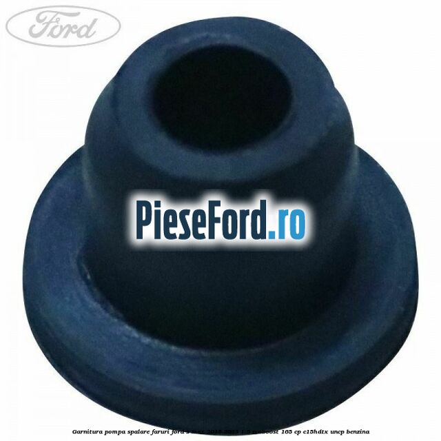 Garnitura pompa spalare faruri Ford S-Max 2015-2023 1.5 EcoBoost 165 cp C15HDTX, UNCP benzina