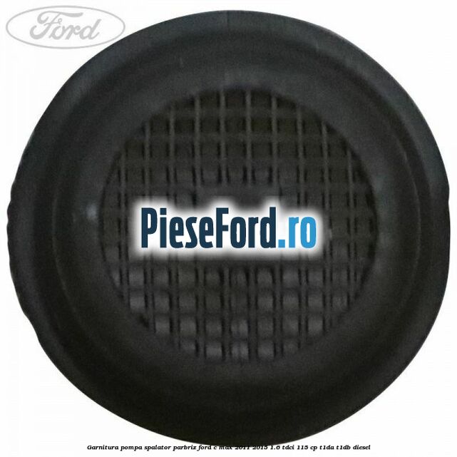 Garnitura pompa spalator parbriz Ford C-Max 2011-2015 1.6 TDCi 115 cp T1DA, T1DB diesel