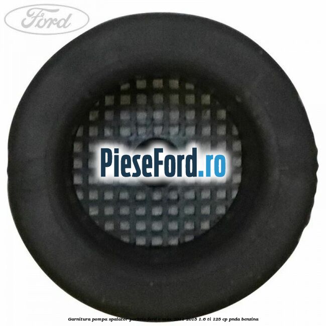 Garnitura pompa spalator parbriz Ford C-Max 2011-2015 1.6 Ti 125 cp PNDA benzina