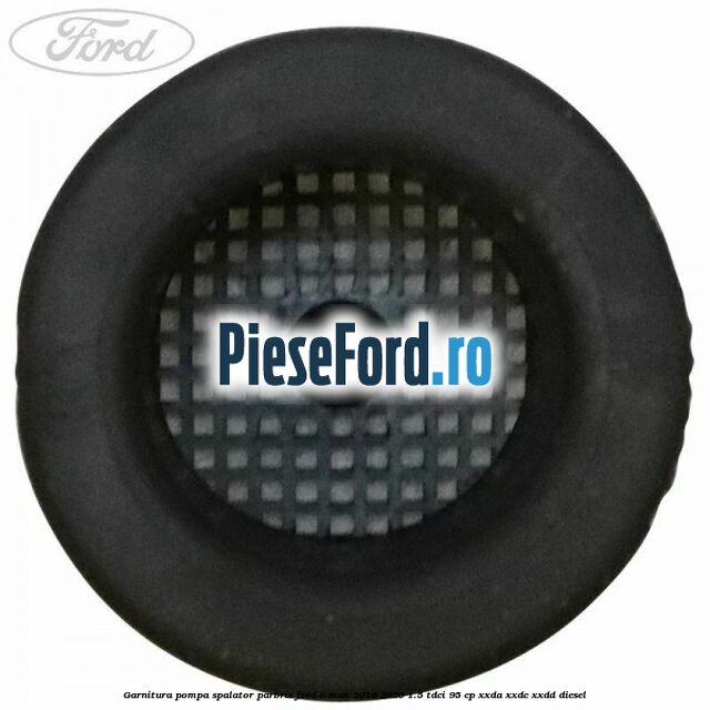 Garnitura pompa spalator parbriz Ford C-Max 2016-2020 1.5 TDCi 95 cp XXDA, XXDC, XXDD diesel