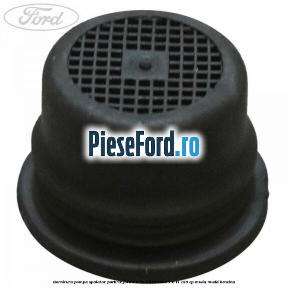 Garnitura pompa spalator parbriz Ford C-Max 2016-2020 1.6 Ti 120 cp MUDA, MUDD benzina