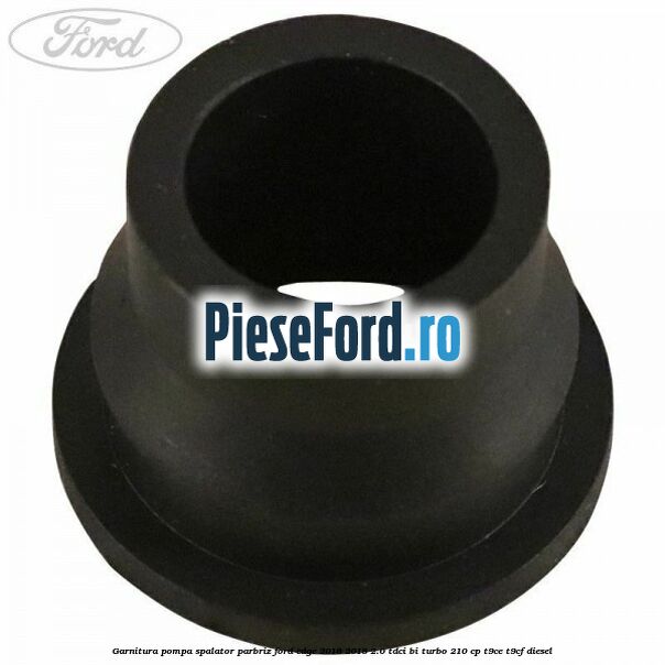 Garnitura pompa spalator parbriz Ford Edge 2016-2018 2.0 TDCi Bi-Turbo 210 cp T9CE, T9CF diesel