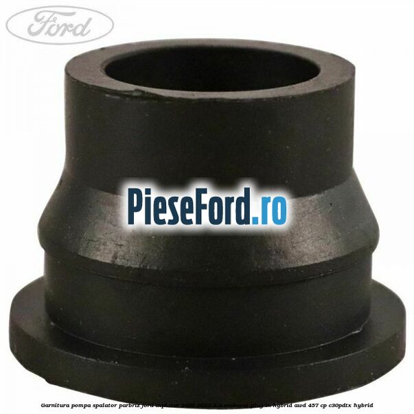 Garnitura pompa spalator parbriz Ford Explorer 2020-2023 3.0 EcoBoost Plug-in Hybrid AWD 457 cp C30PDTX hybrid