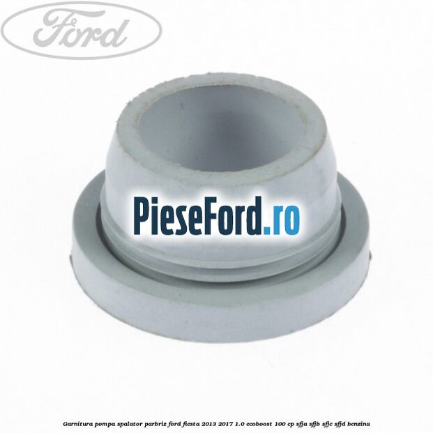 Garnitura pompa spalator parbriz Ford Fiesta 2013-2017 1.0 EcoBoost 100 cp SFJA, SFJB, SFJC, SFJD benzina