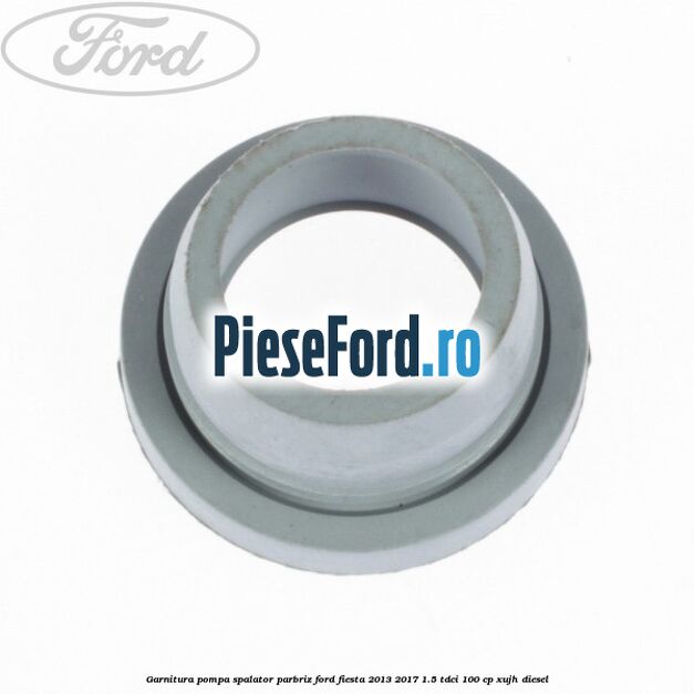 Garnitura pompa spalator parbriz Ford Fiesta 2013-2017 1.5 TDCi 100 cp XUJH diesel