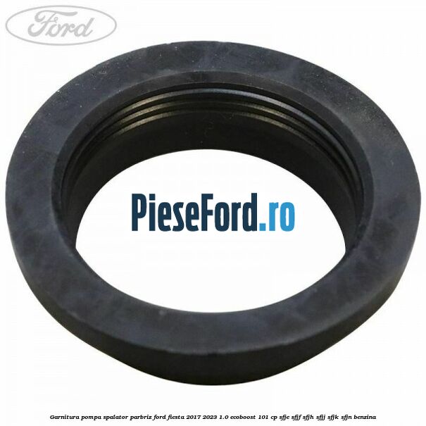 Garnitura pompa spalator parbriz Ford Fiesta 2017-2023 1.0 EcoBoost 101 cp SFJE, SFJF, SFJH, SFJJ, SFJK, SFJN benzina