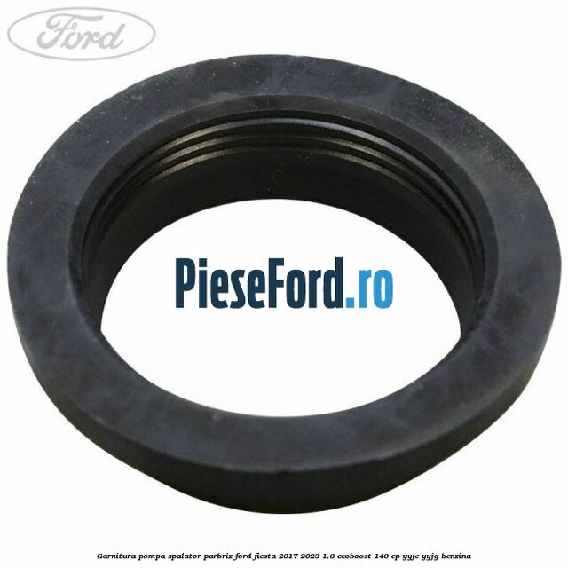 Garnitura pompa spalator parbriz Ford Fiesta 2017-2023 1.0 EcoBoost 140 cp YYJE, YYJG benzina