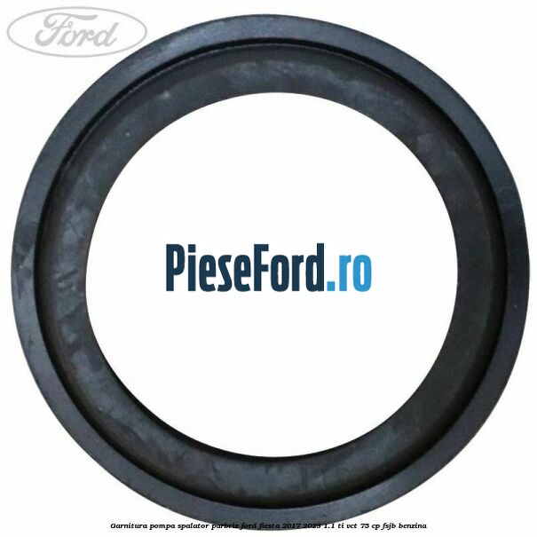 Garnitura pompa spalator parbriz Ford Fiesta 2017-2023 1.1 Ti-VCT 75 cp Garnitura pompa spalator parbriz Ford Fiesta 2017-2023 1.1 Ti-VCT 75 cp FSJB benzina