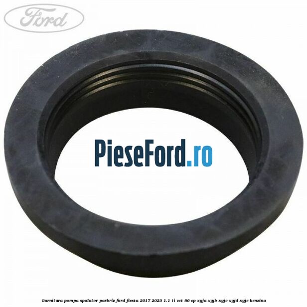 Garnitura pompa spalator parbriz Ford Fiesta 2017-2023 1.1 Ti-VCT 86 cp XYJA, XYJB, XYJC, XYJD, XYJE benzina