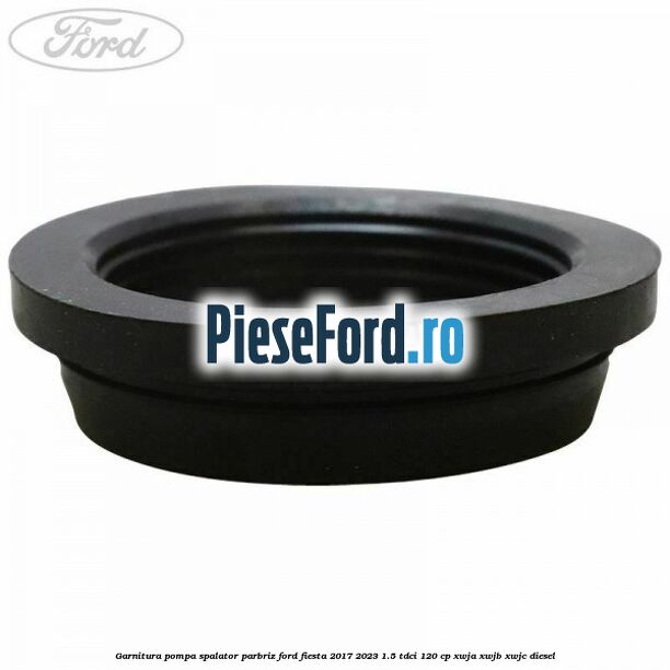Garnitura pompa spalator parbriz Ford Fiesta 2017-2023 1.5 TDCi 120 cp XWJA, XWJB, XWJC diesel