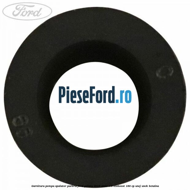 Garnitura pompa spalator parbriz Ford Galaxy 2015-2023 1.5 EcoBoost 160 cp Garnitura pompa spalator parbriz Ford Galaxy 2015-2023 1.5 EcoBoost 160 cp UNCJ, UNCK benzina