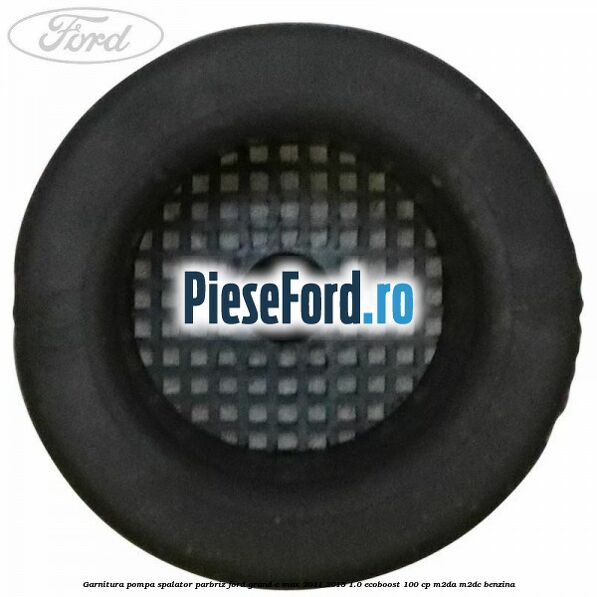 Garnitura pompa spalator parbriz Ford Grand C-Max 2011-2015 1.0 EcoBoost 100 cp M2DA, M2DC benzina