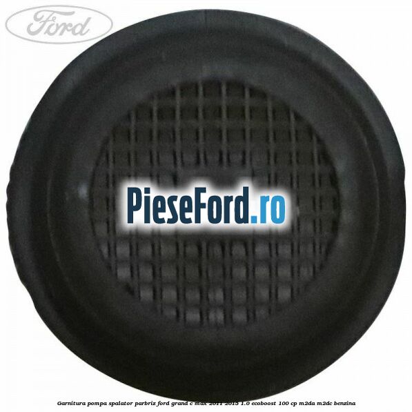 Garnitura pompa spalator parbriz Ford Grand C-Max 2011-2015 1.0 EcoBoost 100 cp M2DA, M2DC benzina