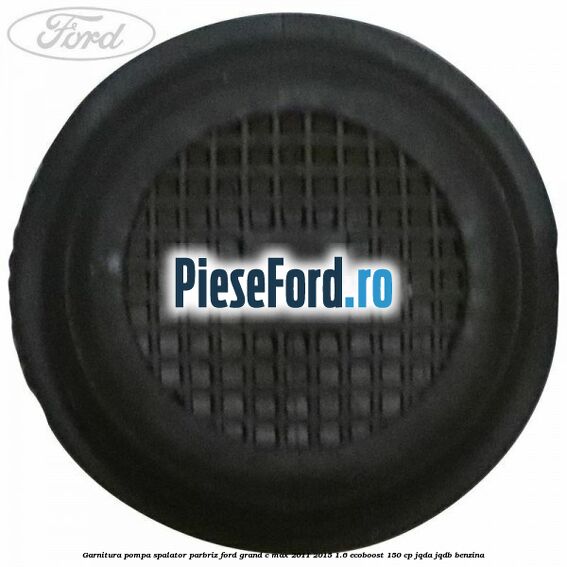 Garnitura pompa spalator parbriz Ford Grand C-Max 2011-2015 1.6 EcoBoost 150 cp Garnitura pompa spalator parbriz Ford Grand C-Max 2011-2015 1.6 EcoBoost 150 cp JQDA, JQDB benzina