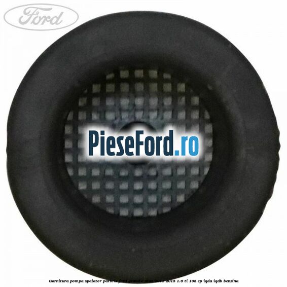 Garnitura pompa spalator parbriz Ford Grand C-Max 2011-2015 1.6 Ti 105 cp IQDA, IQDB benzina
