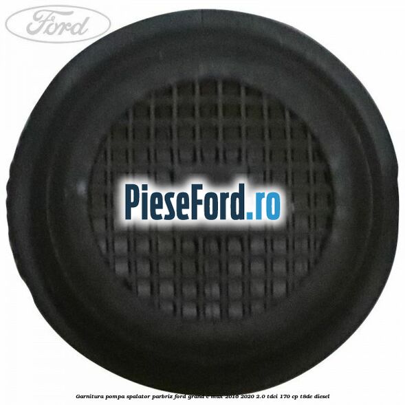 Garnitura pompa spalator parbriz Ford Grand C-Max 2016-2020 2.0 TDCi 170 cp T8DE diesel