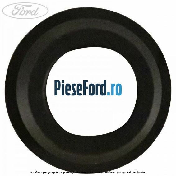 Garnitura pompa spalator parbriz Ford S-Max 2015-2023 2.0 EcoBoost 240 cp R9CD, R9CI benzina