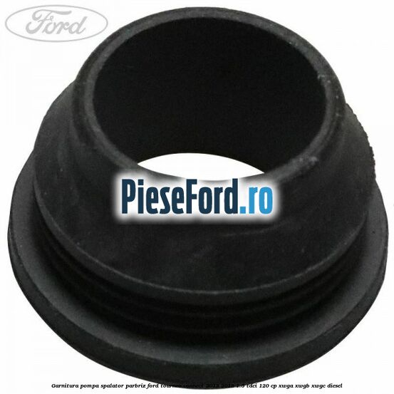 Garnitura pompa spalator parbriz Ford Tourneo Connect 2013-2018 1.5 TDCi 120 cp XWGA, XWGB, XWGC diesel