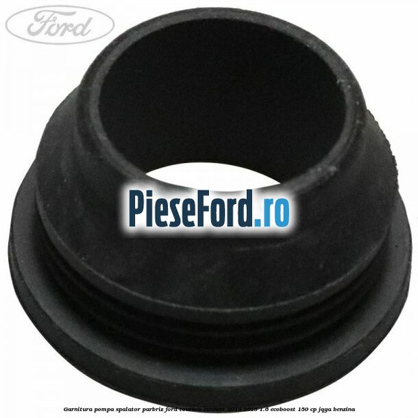 Garnitura pompa spalator parbriz Ford Tourneo Connect 2013-2018 1.6 EcoBoost 150 cp JQGA benzina