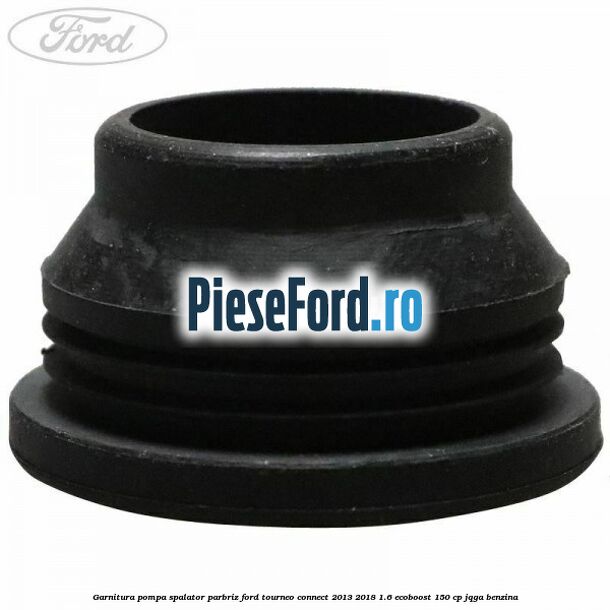 Garnitura pompa spalator parbriz Ford Tourneo Connect 2013-2018 1.6 EcoBoost 150 cp JQGA benzina