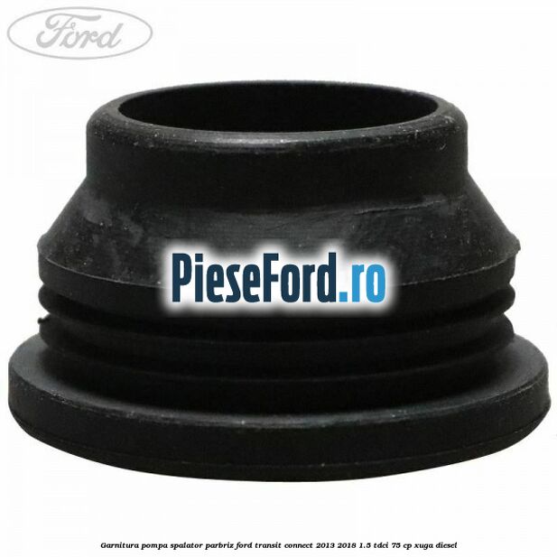 Garnitura pompa spalator parbriz Ford Transit Connect 2013-2018 1.5 TDCi 75 cp XUGA diesel