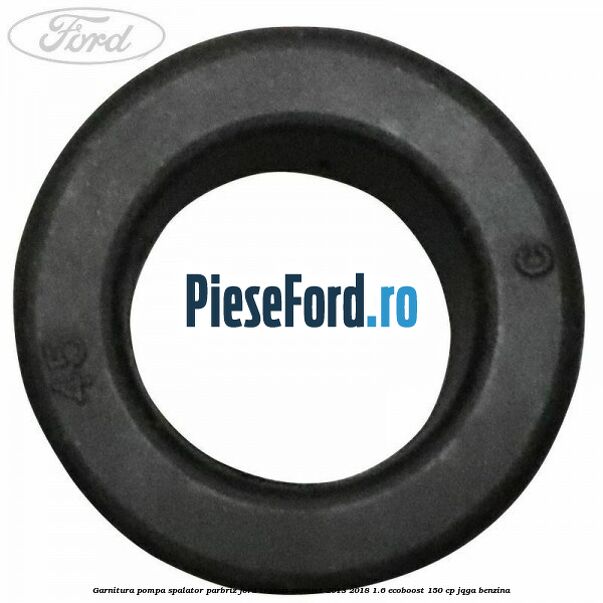Garnitura pompa spalator parbriz Ford Transit Connect 2013-2018 1.6 EcoBoost 150 cp JQGA benzina