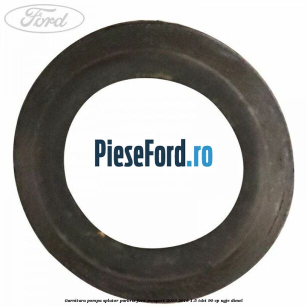Garnitura pompa splator parbriz Ford EcoSport 2013-2018 1.5 TDCi 90 cp Garnitura pompa splator parbriz Ford EcoSport 2013-2018 1.5 TDCi 90 cp UGJE diesel