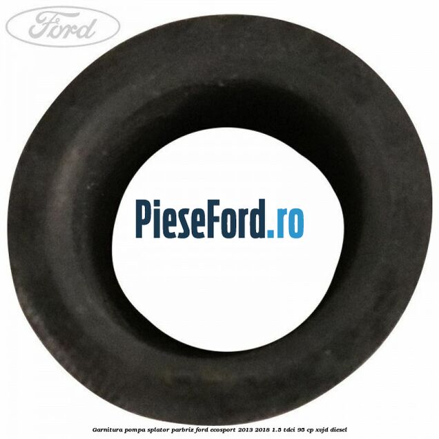 Garnitura pompa splator parbriz Ford EcoSport 2013-2018 1.5 TDCi 95 cp XVJD diesel