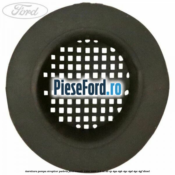 Garnitura pompa stropitor parbriz Ford Transit 1994-2000 2.5 TD 85 cp 4GA, 4GB, 4GC, 4GD, 4GE, 4GF diesel