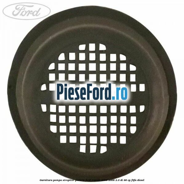 Garnitura pompa stropitor parbriz Ford Transit 2000-2006 2.0 DI 86 cp F3FA diesel