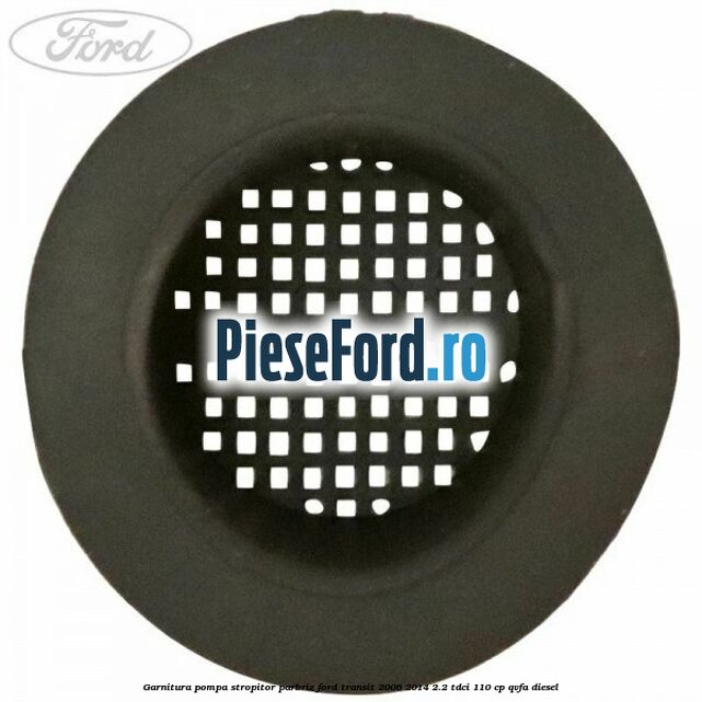 Garnitura pompa stropitor parbriz Ford Transit 2006-2014 2.2 TDCi 110 cp QVFA diesel