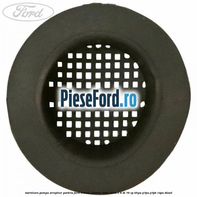 Garnitura pompa stropitor parbriz Ford Transit Connect 2002-2014 1.8 Di 75 cp BHPA, P7PA, P7PB, R2PA diesel