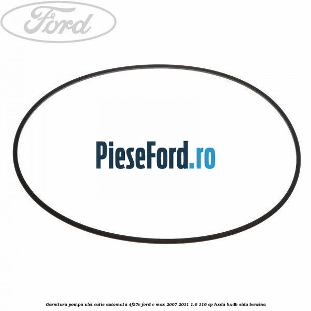 Garnitura pompa ulei cutie automata 4F27E Ford C-Max 2007-2011 1.6 116 cp HXDA, HXDB, SIDA benzina