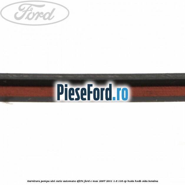 Garnitura pompa ulei cutie automata 4F27E Ford C-Max 2007-2011 1.6 116 cp HXDA, HXDB, SIDA benzina