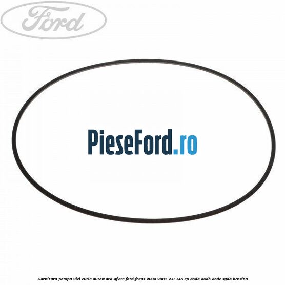 Garnitura pompa ulei cutie automata 4F27E Ford Focus 2004-2007 2.0 145 cp AODA, AODB, AODE, SYDA benzina