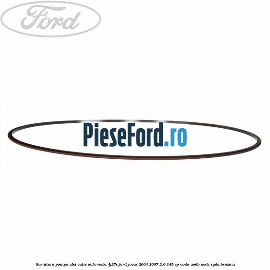 Garnitura pompa ulei cutie automata 4F27E Ford Focus 2004-2007 2.0 145 cp AODA, AODB, AODE, SYDA benzina