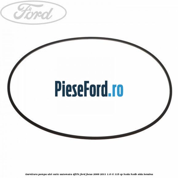 Garnitura pompa ulei cutie automata 4F27E Ford Focus 2008-2011 1.6 Ti 115 cp HXDA, HXDB, SIDA benzina