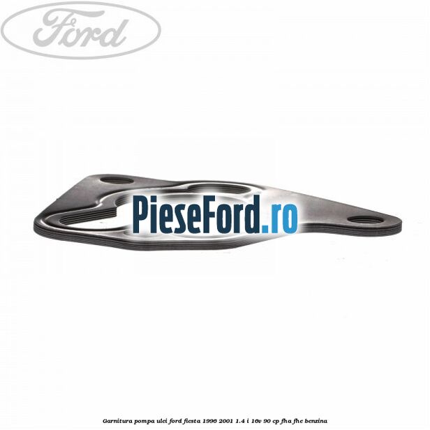 Garnitura pompa ulei Ford Fiesta 1996-2001 1.4 i 16V 90 cp FHA, FHE benzina