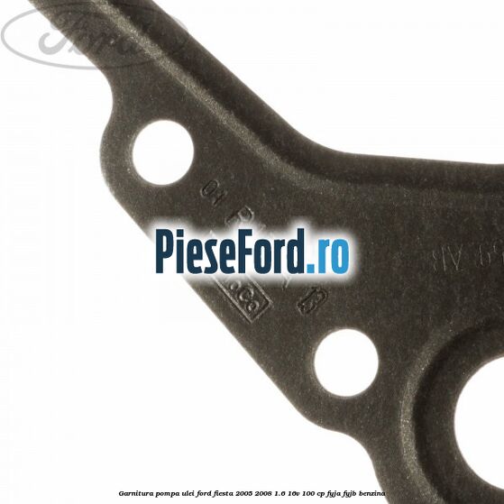 Garnitura pompa ulei Ford Fiesta 2005-2008 1.6 16V 100 cp FYJA, FYJB benzina
