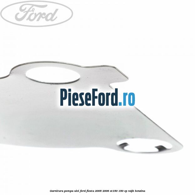Garnitura pompa ulei Ford Fiesta 2005-2008 ST150 150 cp N4JB benzina