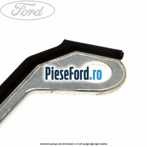 Garnitura pompa ulei Ford Fusion 1.6 100 cp FYJA, FYJB, FYJC benzina