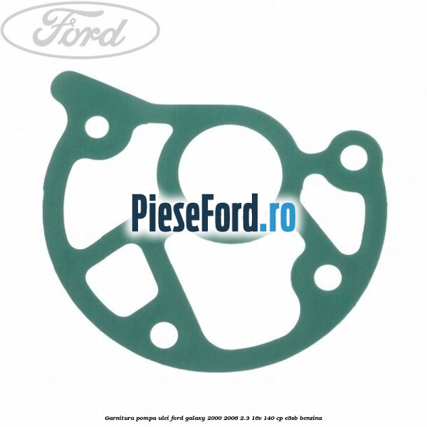 Garnitura pompa ulei Ford Galaxy 2000-2006 2.3 16V 140 cp E5SB benzina