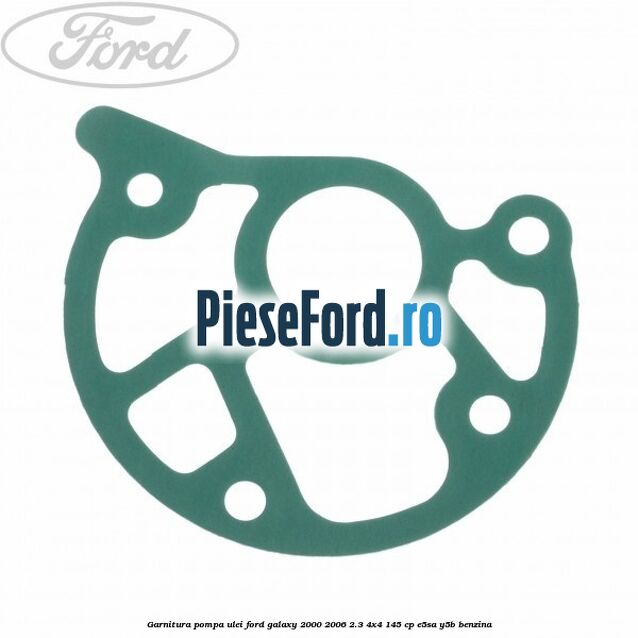 Garnitura pompa ulei Ford Galaxy 2000-2006 2.3 4x4 145 cp E5SA, Y5B benzina