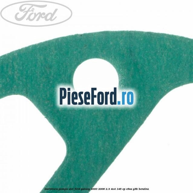 Garnitura pompa ulei Ford Galaxy 2000-2006 2.3 4x4 145 cp E5SA, Y5B benzina