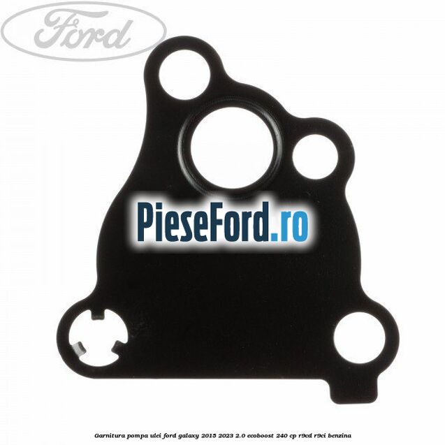 Garnitura pompa ulei Ford Galaxy 2015-2023 2.0 EcoBoost 240 cp R9CD, R9CI benzina