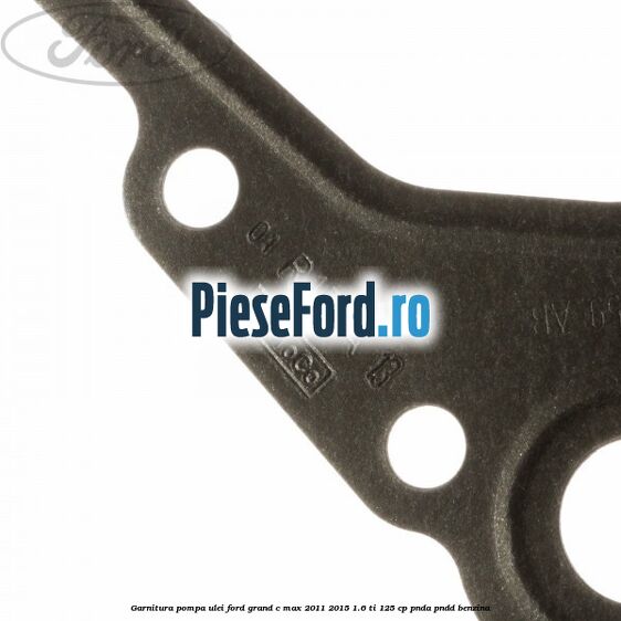 Garnitura pompa ulei Ford Grand C-Max 2011-2015 1.6 Ti 125 cp PNDA, PNDD benzina