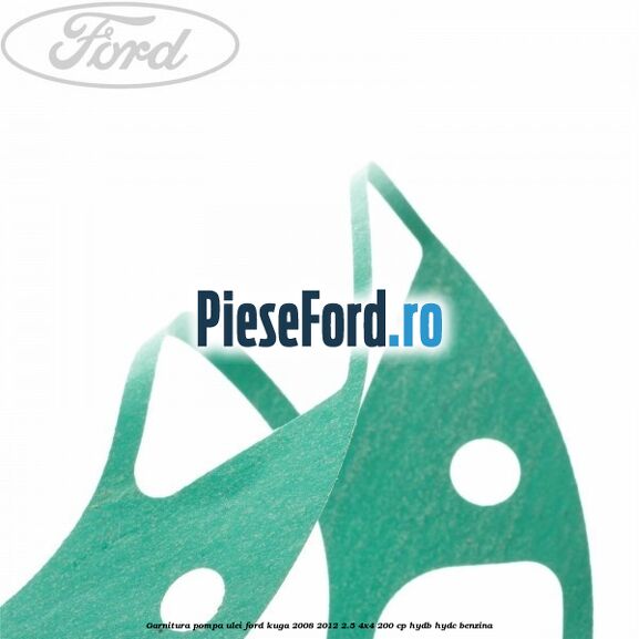 Garnitura pompa ulei Ford Kuga 2008-2012 2.5 4x4 200 cp HYDB, HYDC benzina