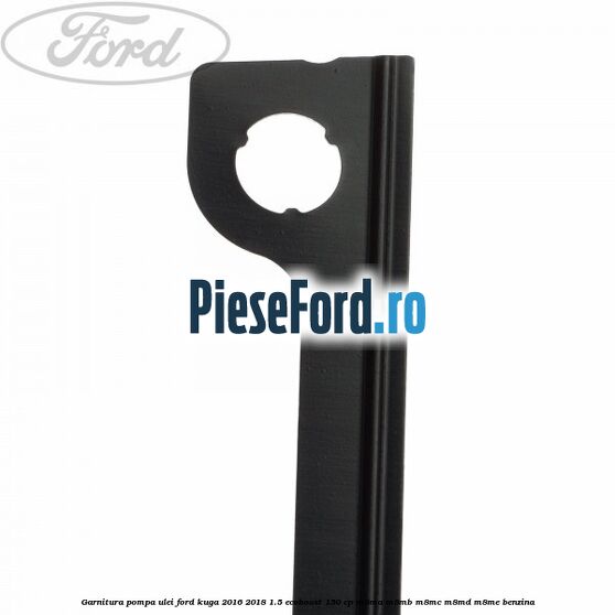 Garnitura pompa ulei Ford Kuga 2016-2018 1.5 EcoBoost 150 cp M8MA, M8MB, M8MC, M8MD, M8ME benzina