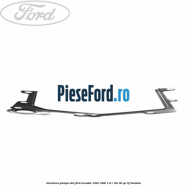 Garnitura pompa ulei Ford Mondeo 1993-1996 1.6 i 16V 90 cp L1F benzina